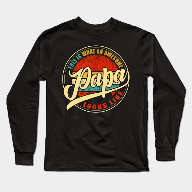 This Is What An Awesome Papa Looks Like For Dad Grandpa Fathers Day Long Sleeve T-Shirt by DAN LE